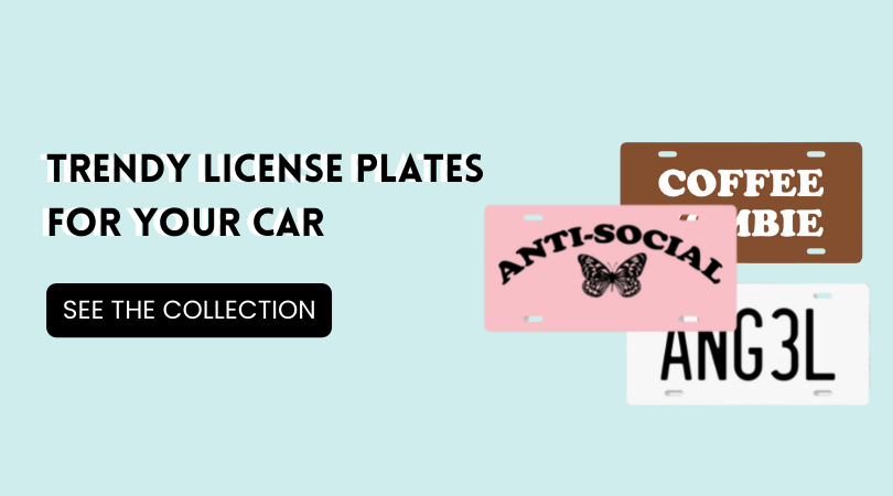 trendy license plates for your car. Click to see the collection